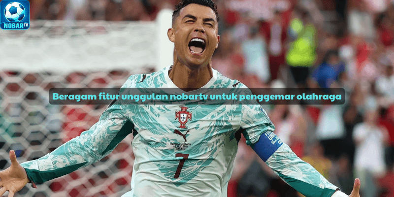 Beragam fitur unggulan nobartv untuk penggemar olahraga